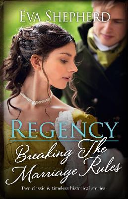 Regency Breaking The Marriage Rules/Beguiling the Duke/Awakening the Duchess by Eva Shepherd