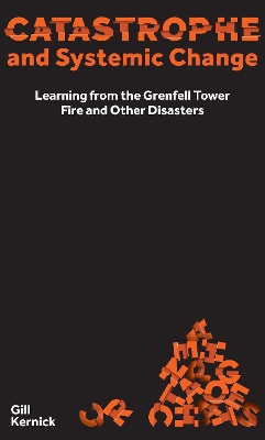 Catastrophe and Systemic Change: Learning from the Grenfell Tower Fire and Other Disasters book