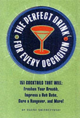 The Perfect Drink for Every Occasion by Duane Swierczynski