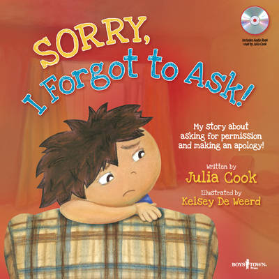 Sorry, I Forgot to Ask! Audio CD with Book: My Story About Asking for Permission and Making an Apology! by Julia Cook