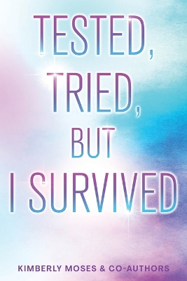 Tested, Tried, But I Survived book