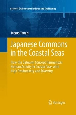 Japanese Commons in the Coastal Seas: How the Satoumi Concept Harmonizes Human Activity in Coastal Seas with High Productivity and Diversity book