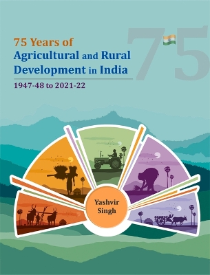 75 Years of Agricultural and Rural Development in India: 1947-48 to 2021-22 book