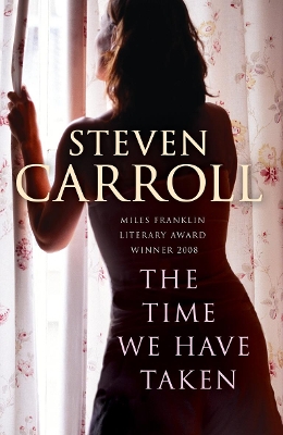The Time We Have Taken by Steven Carroll