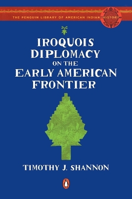 Iroquois Diplomacy on the Early American Frontier book