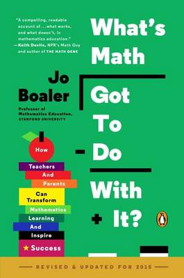 What's Math Got to Do with It?: How Teachers and Parents Can Transform Mathematics Learning and Inspire Success book
