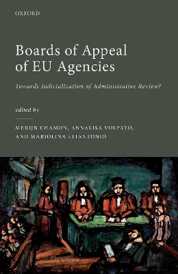 Boards of Appeal of EU Agencies: Towards Judicialization of Administrative Review? book