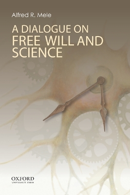 Dialogue on Free Will and Science by Alfred R. Mele