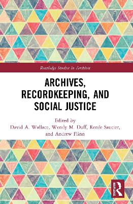 Archives, Recordkeeping and Social Justice by David A. Wallace
