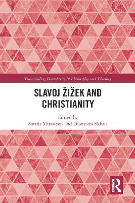 Slavoj Žižek and Christianity by Sotiris Mitralexis