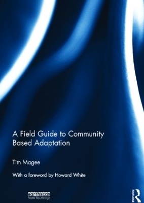 A Field Guide to Community Based Adaptation by Tim Magee