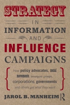 Strategy in Information and Influence Campaigns by Jarol B. Manheim