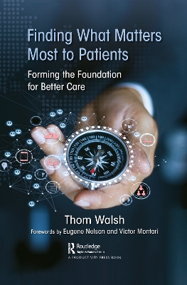 Finding What Matters Most to Patients: Forming the Foundation for Better Care by Thom Walsh