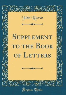 Supplement to the Book of Letters (Classic Reprint) by John Reeve