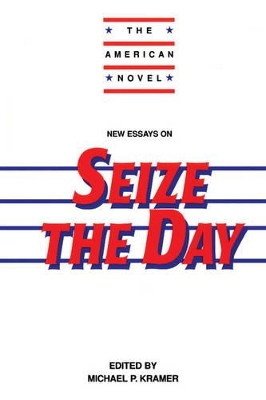 New Essays on Seize the Day by Michael P. Kramer