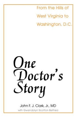 One Doctor's Story: From the Hills of West Virginia to Washington, D.C. book