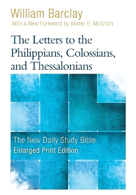 The The Letters to the Philippians, Colossians, and Thessalonians by William Barclay