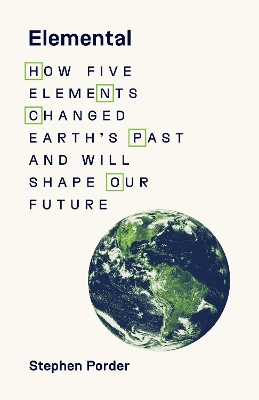 Elemental: How Five Elements Changed Earth’s Past and Will Shape Our Future book