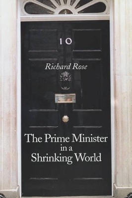 Prime Minister in a Shrinking World by Richard Rose