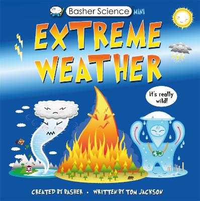 Basher Science Mini: Extreme Weather: It's really wild! by Simon Basher