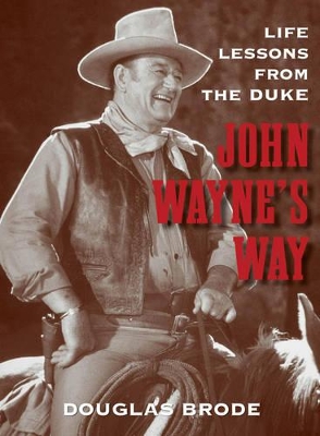 John Wayne's Way by Douglas Brode