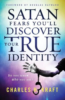 Satan Fears You`ll Discover Your True Identity – Do You Know Who You Are? book