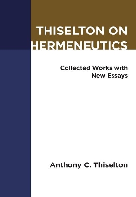 Thiselton on Hermeneutics: Collected Works with New Essays book