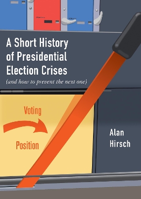 A Short History of Presidential Election Crises: (And How to Prevent the Next One) book