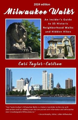 Milwaukee Walks (2024 edition): An Insider's Guide to 35 Historic Neighborhood Walks and Hidden Hikes: An Insider book