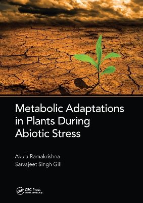 Metabolic Adaptations in Plants During Abiotic Stress by Akula Ramakrishna