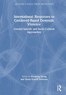 International Responses to Gendered-Based Domestic Violence: Gender-Specific and Socio-Cultural Approaches by Dongling Zhang