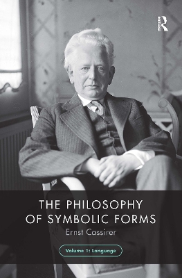 The The Philosophy of Symbolic Forms, Volume 1: Language by Ernst Cassirer