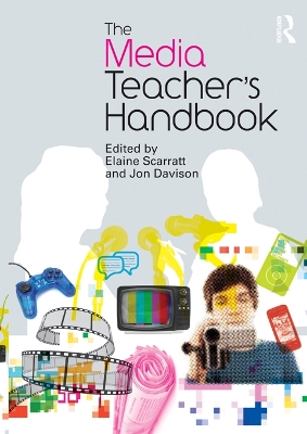 The The Media Teacher's Handbook by Elaine Scarratt