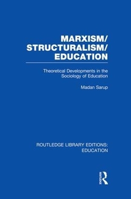 Marxism/Structuralism/Education by Madan Sarup