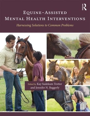 Equine-Assisted Mental Health Interventions: Harnessing Solutions to Common Problems by Kay Sudekum Trotter