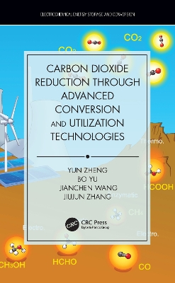 Carbon Dioxide Reduction through Advanced Conversion and Utilization Technologies by Yun Zheng