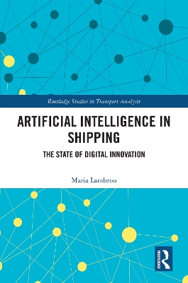 Artificial Intelligence in Shipping: The State of Digital Innovation book