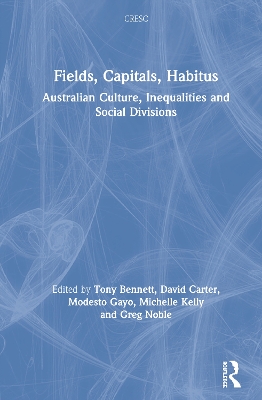 Fields, Capitals, Habitus: Australian Culture, Inequalities and Social Divisions book