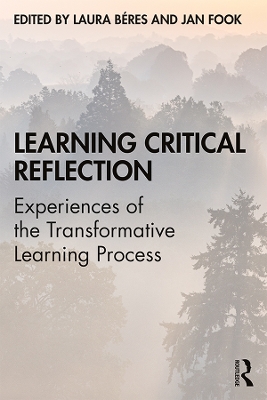 Learning Critical Reflection: Experiences of the Transformative Learning Process by Laura Béres
