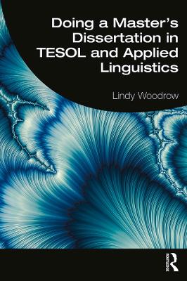 Doing a Master's Dissertation in TESOL and Applied Linguistics by Lindy Woodrow