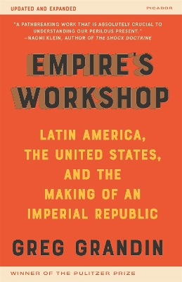 Empire's Workshop: Latin America, the United States, and the Rise of the New Imperialism by Greg Grandin