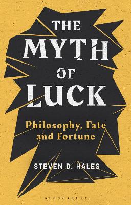 The Myth of Luck: Philosophy, Fate, and Fortune book