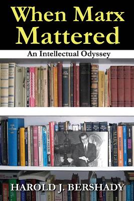 When Marx Mattered: An Intellectual Odyssey book