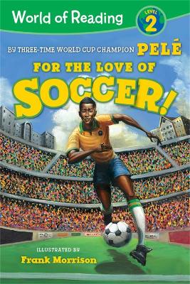 World of Reading For the Love of Soccer!: Level 2 by Pelé