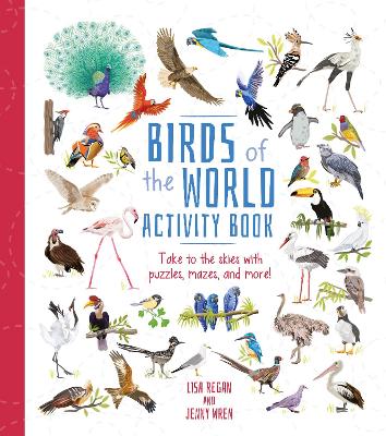 Birds of the World Activity Book: Take to the Skies with Puzzles, Mazes, and More! by Lisa Regan