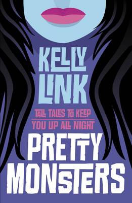 Pretty Monsters by Kelly Link
