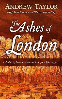 The Ashes of London by Andrew Taylor