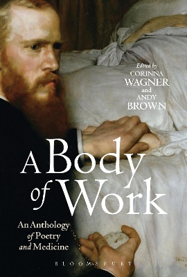 A Body of Work: An Anthology of Poetry and Medicine by Dr Corinna Wagner