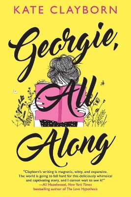 Georgie, All Along: An Uplifting and Unforgettable Love Story book
