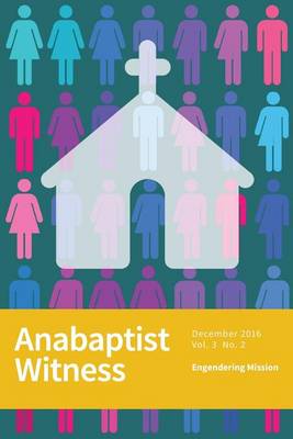 Anabaptist Witness: 3.2: Engendering Mission book
